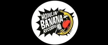 Who are you Howlin’ Banana Records ?