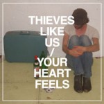 thieves-like-us-your-heart-feels_t