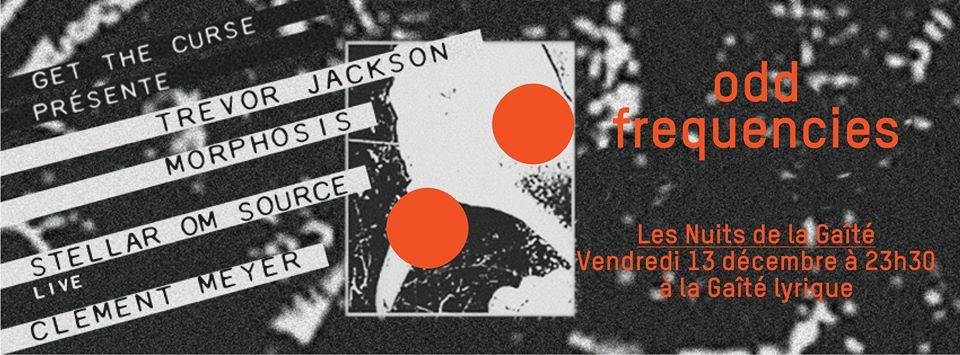 Odd Frequencies : Trevor Jackson, Morphosis, Stellar Om Source et Clement Meyer Ã  la GaÃ®tÃ© Lyrique