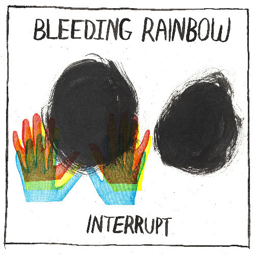 Bleeding Rainbow - Interrupt