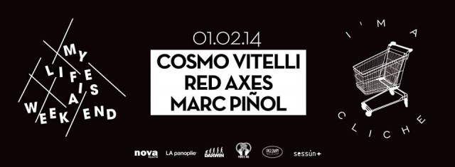 I'M A CLICHÉ NIGHT W: COSMO VITELLI, RED AXES, MARC PIÑOL