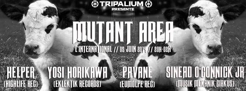 MUTANT AREA #02 w/ Yosi Horikawa, Helper, Pavane, Sinead Oâ€™Connick Jr