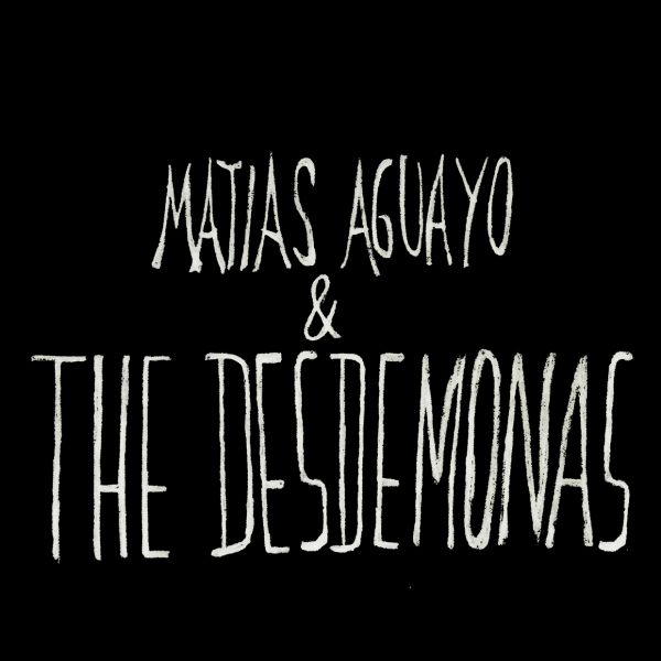 MATIAS AGUAYO AND THE DESDEMONAS & CAANDIDES