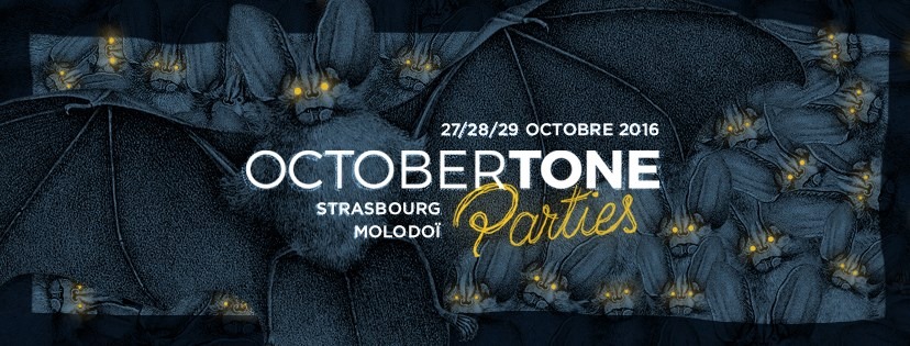 October Tone Parties du 27 au 29 octobre Ã  Strasbourg