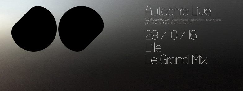Autechre au Grand Mix le 29 octobre